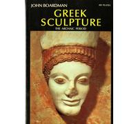 Greek Sculpture The Archaic Period (World of Art) /anglais