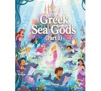 Greek Sea Gods for Little Kids (Part 1): Discover Ocean Myths and Gods from Ancient Greece - Made for Ages 4 to 7