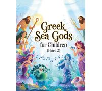 Greek Sea Gods for Little Kids (Part 2): Discover Ocean Myths and Gods from Ancient Greece - Made for Ages 4 to 7