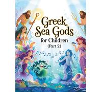 Greek Sea Gods for Little Kids (Part 2): Discover Ocean Myths and Gods from Ancient Greece - Made for Ages 4 to 7