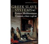 Greek Slave Systems in Their Eastern Mediterranean Context, c.800-146 BC