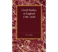 Greek Studies in England 17001830 - M. L. Clarke - Cambridge University Press - Livre en Anglais - Paperback M. L. ClarkeM. L. Clarke (Auteur)
