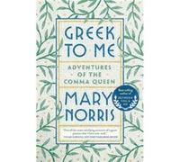 Greek to Me by Mary Norris Paperback Book Mary Norris (Auteur)