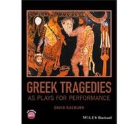 Greek Tragedies as Plays for Performance by David University of Oxford Raeburn David University of Oxford Raeburn (Auteur)