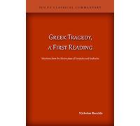 Greek Tragedy, a First Reading: Selections from the Electra Plays of Euripides and Sophocles