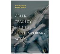 Greek Tragedy And The Contemporary Actor