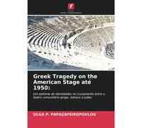 Greek Tragedy On The American Stage Até 1950: