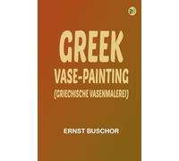 Greek vase-painting (Griechische Vasenmalerei)