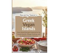 Greek Vegan Islands | 7-day Mediterranean Meal Plan: Plant-Based Mediterranean Recipes Inspired by the Greek Islands | Traditional Villages and the Slow Living Mediterranean Lifestyle