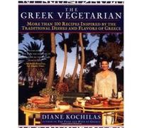 Diane Kochilas – Greek Vegetarian – Plus de 100 recettes de la Grèce traditionnelle