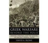 Greek Warfare beyond the Polis by David A. Blome David A. Blome (Auteur)