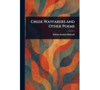 Greek Wayfarers and Other Poems