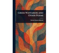 Greek Wayfarers and Other Poems