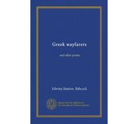 Greek wayfarers: and other poems