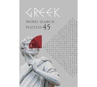 Greek Word Search for Adults & Seniors 45 Large Print Puzzles Inspired by Mythology, Ancient Greece, History and Timeless Words Relaxing: Brain Games • Mindful Focus • Greek-Themed Puzzle Book