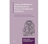Greeks and Barbarians Networking on the Shores of the Black Sea and Beyond: ?p?s????s?? Studies Presented to Askold Ivantchik on His Sixtieth Birthday, May 2, 2025