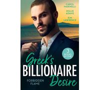 Greek's Billionaire Desire: Forbidden Flame Forbidden to the Powerful Gr inderellas of Convenience) / His Secretly Pregnant Cinderella / Her Forbidden Awakening in Greece - Carol Marinelli - Mill