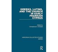 Greeks, Latins, And The Church In Early Frankish Cyprus