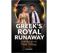 Greek's Royal Runaway - Trish Morey - Harlequin Presents - ebook (ePub) - Livre