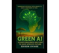 GREEN AI: Climate Resilience and the Fight to Save Africa’s Future