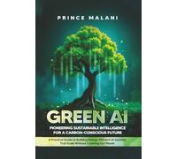 GREEN AI: Powering Sustainable Intelligence for a Carbon Conscious Future