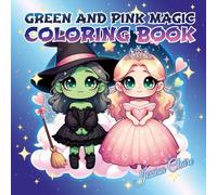 Green And Pink Magic Coloring Book: Enchanting Coloring Pages of Whimsical Worlds for Adults, Teens & Kids (Two Tones of Wonder)