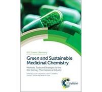 Green and Sustainable Medicinal Chemistry: Methods, Tools and Strategies for the 21st Century Pharmaceutical Industry (Green Chemistry Series) - [Livre en VO] Louise Summerton, Helen F Sneddon, Leonie
