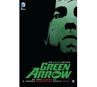 Green Arrow By Jeff Lemire & Andrea Sorrentino Deluxe Edition