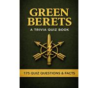 GREEN BERETS - A Trivia Quiz Book: 170+ Trivia Questions & Historical Facts