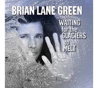GREEN,BRIAN LANE - Waiting for the Glaciers to Melt