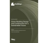 Green Building Design And Construction For A Sustainable Future
