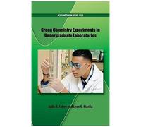 Green Chemistry Experiments In Undergraduate Laboratories
