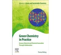 Green Chemistry in Practice by McKeag Thomas Senior Advisor and former Executive Director Berkeley Center for Green Chemistry University of California Ber McKeag Thomas Senior Advisor and former Execu