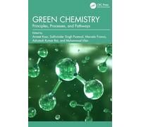 Green Chemistry: Principles, Processes, and Pathways
