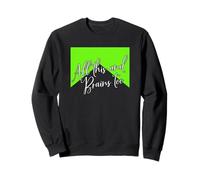 Green Color All This and Brains Too Green Graphic Sweatshirt