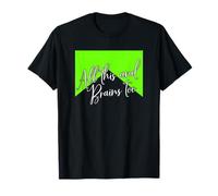 Green Color All This and Brains Too Green Graphic T-Shirt