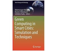 Green Computing In Smart Cities: Simulation And Techniques
