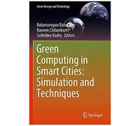 Green Computing In Smart Cities: Simulation And Techniques