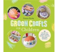 Green Crafts For Children Emma Hardy, (Auteur)