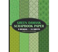 Green Damask Scrapbook Paper: Floral Vintage Style for Bookbinding, Endpapers, Decoupage, Weddings | 9 Designs - 2 Sheets (4 Pages) / Design