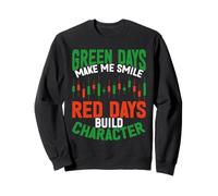 Green Days Make Me Smile Stock Trading Stock Trader Sweatshirt