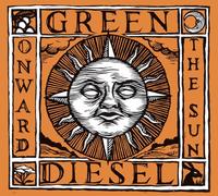Green Diesel - Onward The Sun [Import]