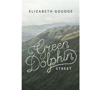 Green Dolphin Street by Elizabeth Goudge Elizabeth Goudge (Auteur)