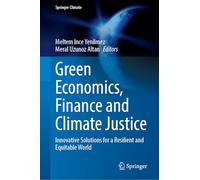 Green Economics, Finance and Climate Justice: Innovative Solutions for a Resilient and Equitable World
