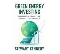 Green Energy Investing: Profiting from the Global Transition
