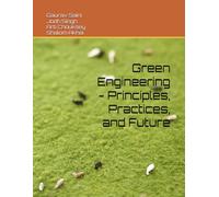 Green Engineering - Principles, Practices, and Future