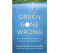 Green Gone Wrong Heather Rogers (Auteur)
