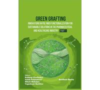 Green Grafting: Innovations in Polymer Functionalization for Sustainable Solutions in Pharmaceutical and Healthcare Industry (Part 1)