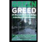 Green Greed: An Unexpected Explanatory Epilogue to the Covert COVID Chronicles