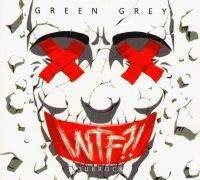 Green Grey (Grin Grey) - Green Grey. WTF?!